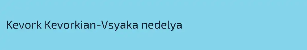 Kevork Kevorkian-Vsyaka nedelya